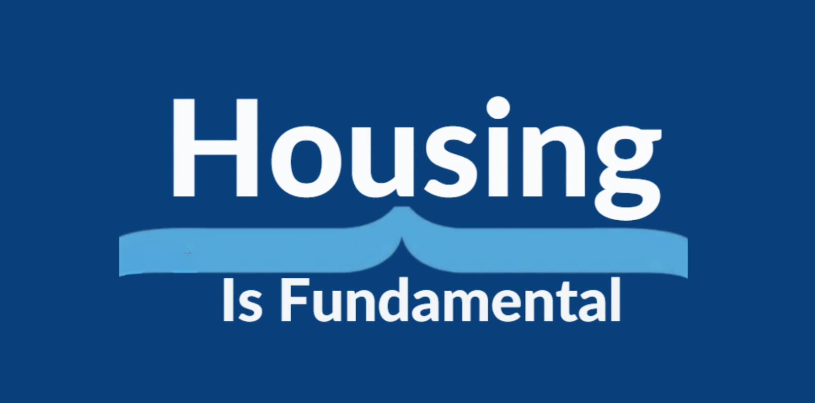 Graphic with the words “Housing Is Fundamental” in white text on a blue background